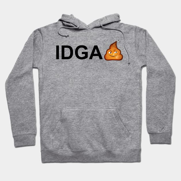 IDGA Shit Poop Emoji T-Shirt Hoodie by SillyShirts